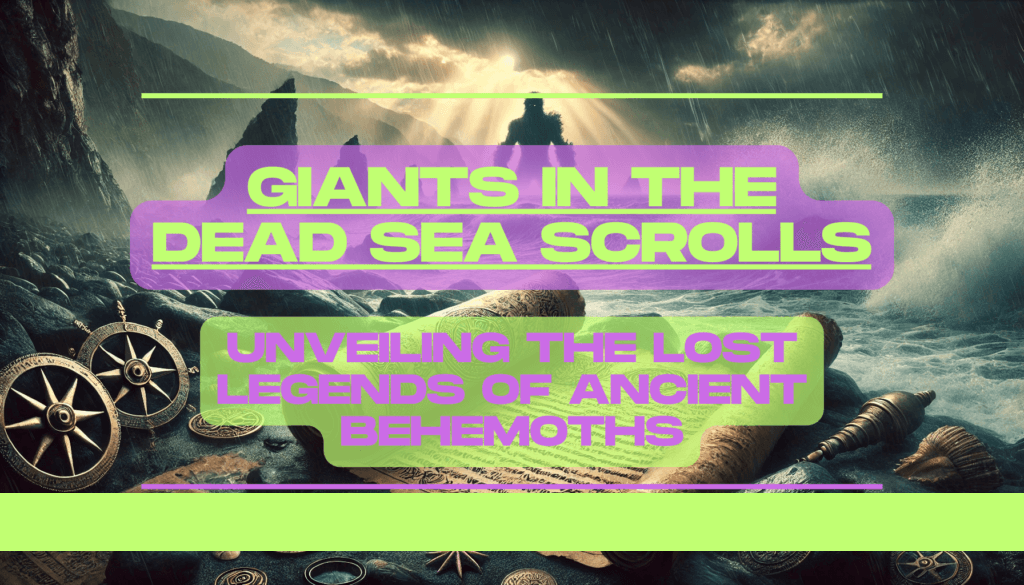 Giants in the Dead Sea Scrolls: Unveiling the Lost Legends of Ancient Behemoths 1 Giants in the Dead Sea Scrolls Unveiling the Lost Legends of Ancient Behemoths Feature Image